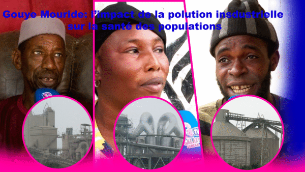 Gouye Mouride: L’impact de la pollution industrielle sur la santé des populations