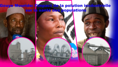 Gouye Mouride: L’impact de la pollution industrielle sur la santé des populations