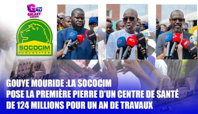 Gouye Mouride : la Sococim pose la première pierre d&rsquo;un centre de santé de 124 millions pour un an de travaux